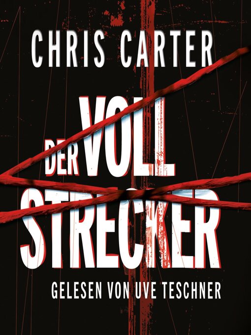 Title details for Der Vollstrecker (Ein Hunter-und-Garcia-Thriller 2) by Chris Carter - Available